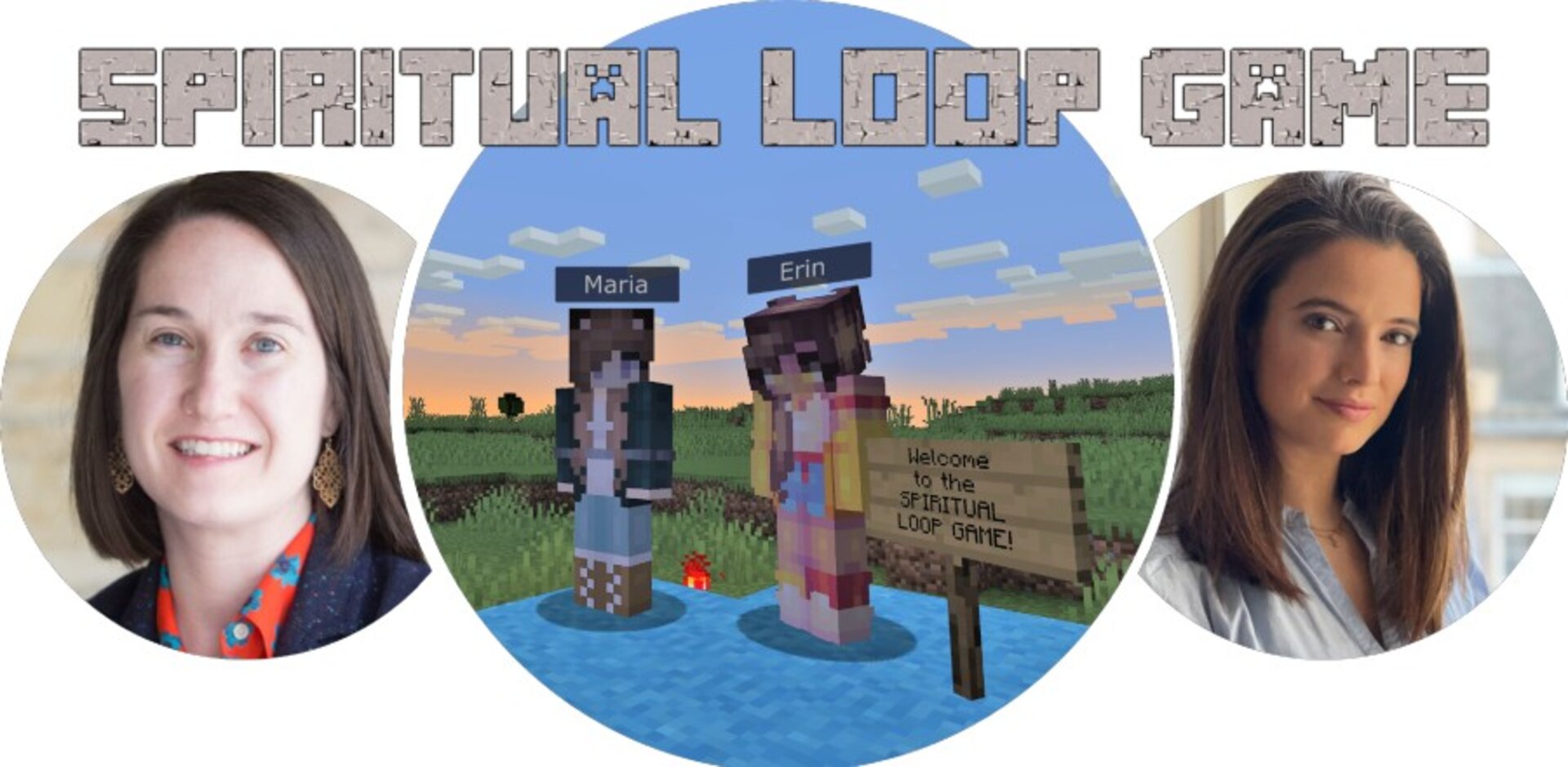 The Spiritual Loop: left to right, Research Fellow Rev. Dr. Erin Raffety from CTI; Erin and Maria's Minecraft avatars; and Maria Insa Iglesias.